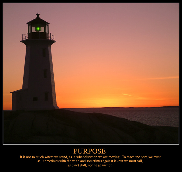 PURPOSE - It is not so much where we stand, as in what direction we are moving...