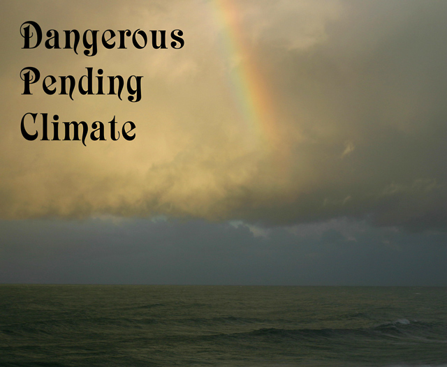 Dangerous Pending Climate