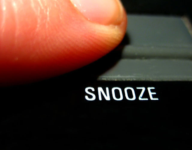 It's all about the SNOOZE!!!!!!!!!!!