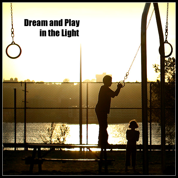 Dream and Play in the Light