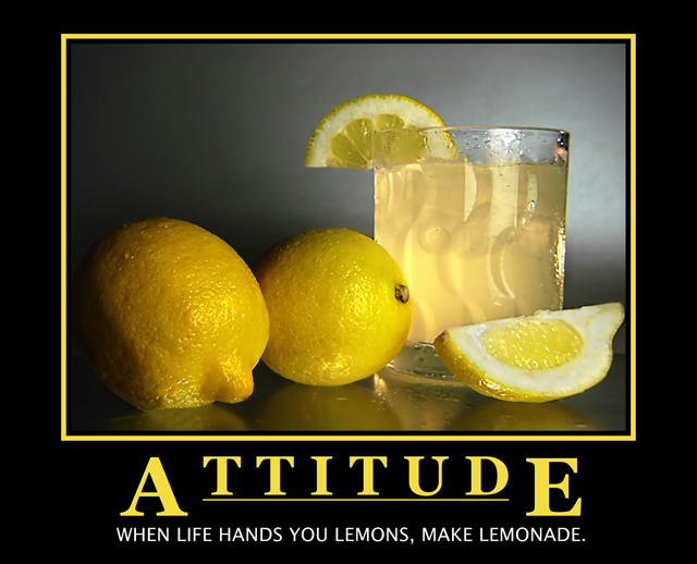 When Life Hands You Lemons, Make Lemonade.