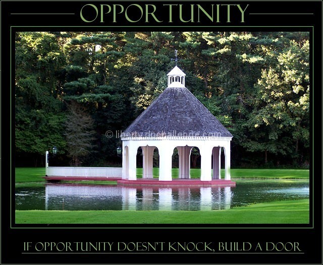 If Opportunity Doesn't Knock, Build A Door