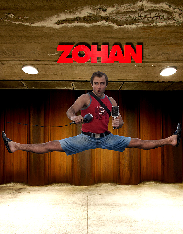 YOU DON'T MESS WITH THE ZOHAN
