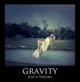 Gravity: Just a Theory.