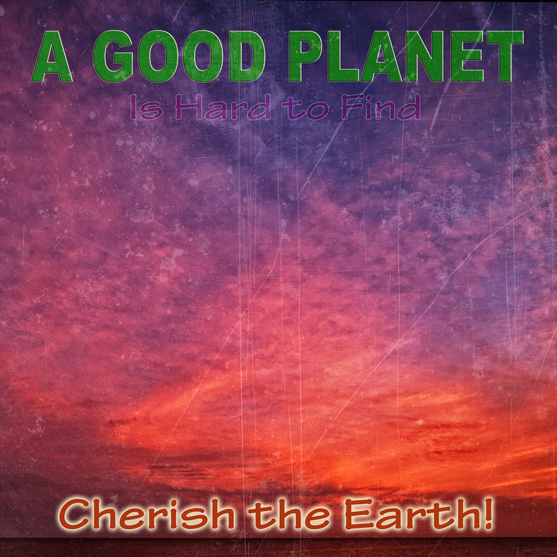 Cherish the Earth!