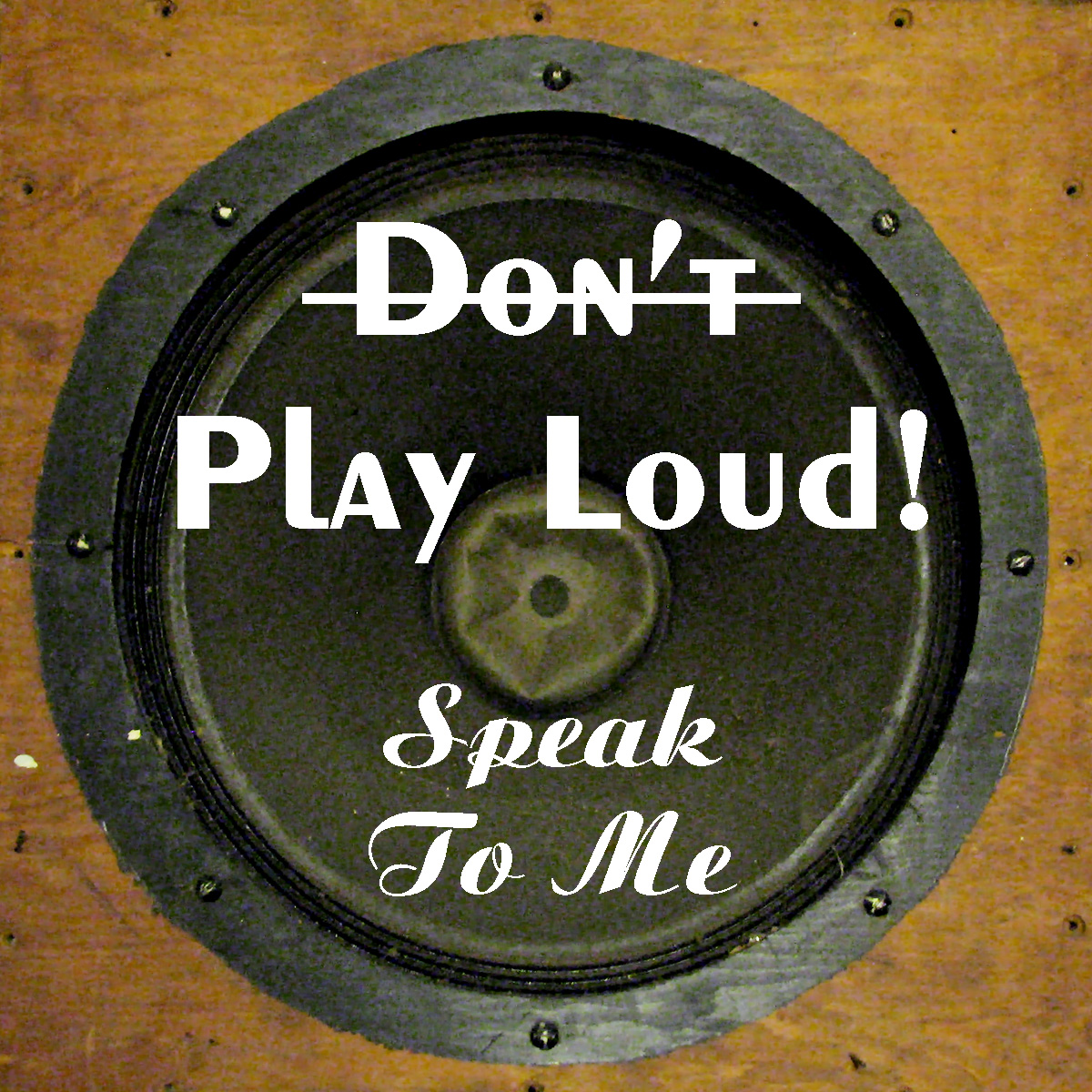 Don't Play Loud!