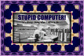 010 Stupid Computer!