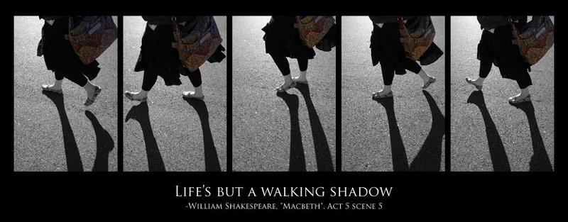Life's but a Walking Shadow